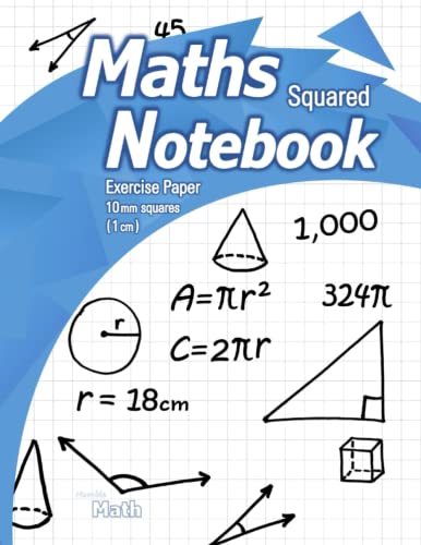 10 mm Squared Exercise Paper – Maths Notebook: Squared Exercise Book – Maths Jotter (1 cm squares) – Squared Graph Paper for School Kids (Over 100 Pages) –Ideal for Maths Students