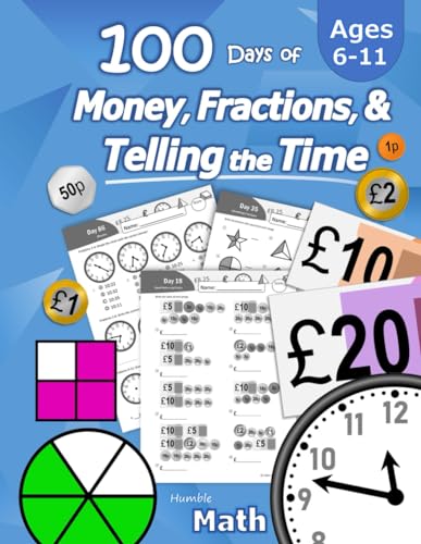 100 Days of Money, Fractions, & Telling the Time: Maths Workbook (With Answer Key): Ages 6-11 – Count Money (Counting UK Coins and Notes), Learn ... 2, 3, 4, 5, 6) - Reproducible Practice Pages von Libro Studio LLC