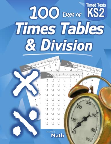 Times Tables & Division: KS2 Maths Workbook (Ages 7-11) (Year 3, 4, 5, 6) | 100 Days of Timed Tests - Multiplication & Division Practice Problems (Multiply and Divide Digits 0-11) Key Stage 2