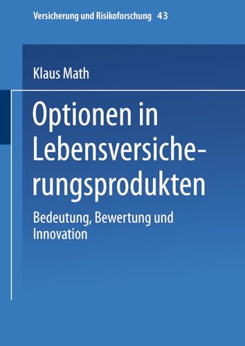 Optionen in Lebensversicherungsprodukten: Bedeutung, Bewertung Und Innovation (Versicherung Und Risikoforschung) (German Edition) (Versicherung und Risikoforschung, 43, Band 43) von Deutscher Universitätsverlag