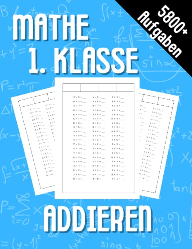 Mathe 1. Klasse Addieren: Übungsheft um Denken und Rechnen spielend zu fordern Mathe 1. Klasse Addieren: Übungsheft um Denken und Rechnen spielend zu fordern