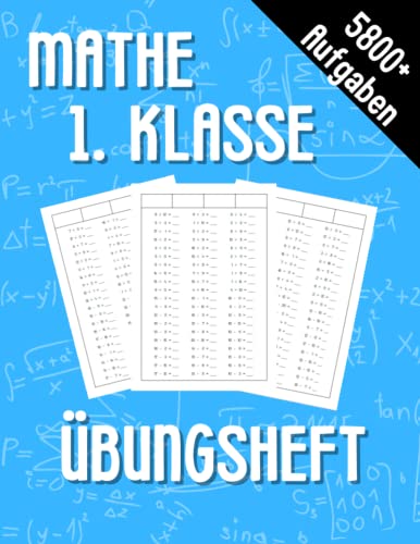 Mathe 1. Klasse Übungsheft: Förderheft um Denken und Rechnen spielend zu fordern Mathe 1. Klasse Übungsheft: Förderheft um Denken und Rechnen spielend zu fordern