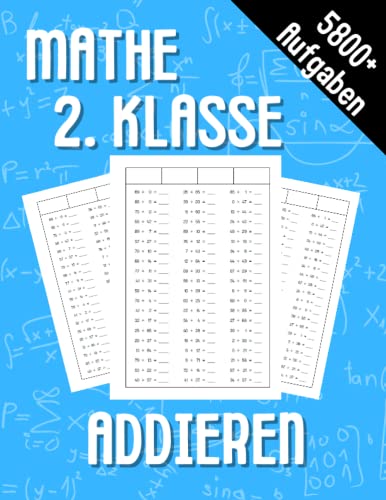Mathe 2. Klasse Addieren: Übungsheft um Denken und Rechnen spielend zu fordern Mathe 2. Klasse Addieren: Übungsheft um Denken und Rechnen spielend zu fordern