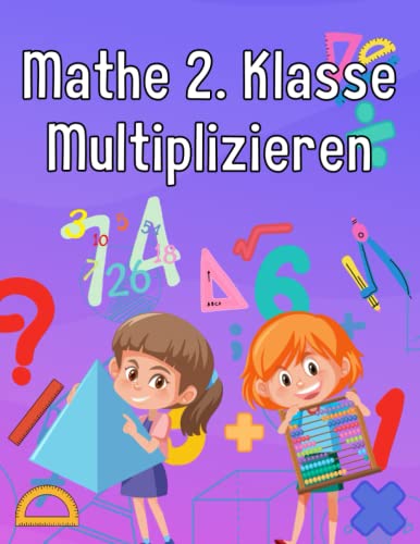 Mathe 2. Klasse Multiplizieren: Übungsheft um Denken und Rechnen spielend zu fordern Mathe 2. Klasse Multiplizieren: Übungsheft um Denken und Rechnen spielend zu fordern von Independently published