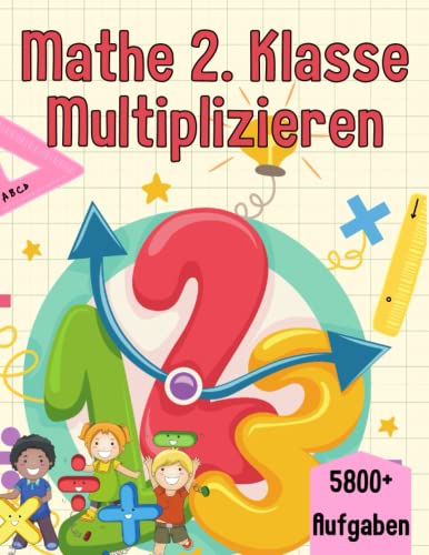 Mathe 2. Klasse Multiplizieren: Übungsheft um Denken und Rechnen spielend zu fordern Mathe 2. Klasse Multiplizieren: Übungsheft um Denken und Rechnen spielend zu fordern von Independently published