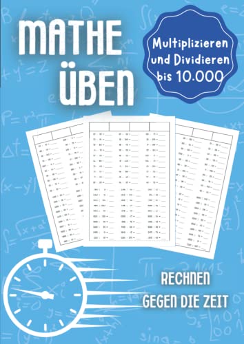 Mathe üben Multiplizieren und Dividieren bis 10.000: Rechnen gegen die Zeit - Unterstützungsheft für Kinder in der Grundschule 1. Klasse, 2. Klasse, 3. Klasse und 4. Klasse Mathe üben Multiplizieren und Dividieren bis 10.000: Rechnen gegen die Zeit - Unterstützungsheft für Kinder in der Grundschule 1. Klasse, 2. Klasse, 3. Klasse und 4. Klasse von Independently published