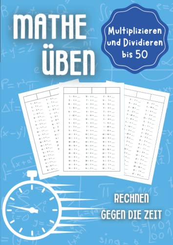 Mathe üben Multiplizieren und Dividieren bis 50: Rechnen gegen die Zeit - Unterstützungsheft für Kinder in der Grundschule 1. Klasse, 2. Klasse, 3. Klasse und 4. Klasse Mathe üben Multiplizieren und Dividieren bis 50: Rechnen gegen die Zeit - Unterstützungsheft für Kinder in der Grundschule 1. Klasse, 2. Klasse, 3. Klasse und 4. Klasse von Independently published