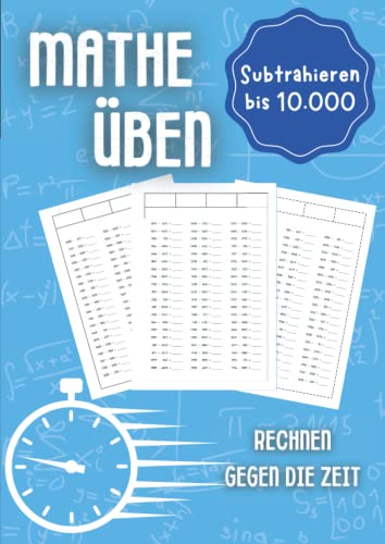 Mathe üben Subtrahieren bis 10.000: Rechnen gegen die Zeit - Unterstützungsheft für Kinder in der Grundschule 1. Klasse, 2. Klasse, 3. Klasse und 4. Klasse Mathe üben Subtrahieren bis 10.000: Rechnen gegen die Zeit - Unterstützungsheft für Kinder in der Grundschule 1. Klasse, 2. Klasse, 3. Klasse und 4. Klasse