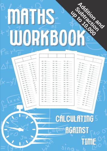 Maths Workbook - Addition and subtraction up to 10,000: Calculating against time Maths Workbook - Addition and subtraction up to 10,000: Calculating against time von Independently published