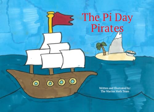 The Pi Day Pirates: A Math-Magical Adventure for Savvy Scallywags The Pi Day Pirates: A Math-Magical Adventure for Savvy Scallywags von Book Publishers USA