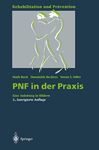 PNF in der Praxis: Eine Anleitung in Bildern (Rehabilitation und Prävention, 22)