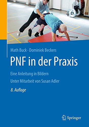 PNF in der Praxis: Eine Anleitung in Bildern PNF in der Praxis: Eine Anleitung in Bildern