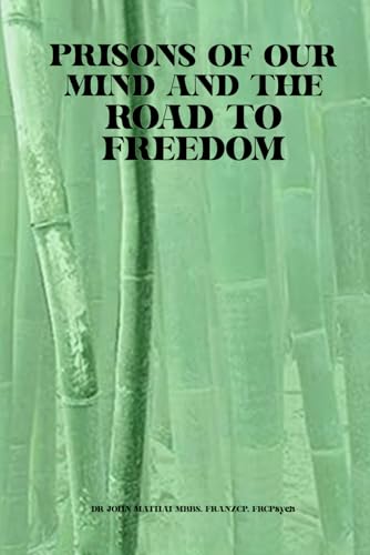 PRISONS OF OUR MIND AND THE ROAD TO FREEDOM PRISONS OF OUR MIND AND THE ROAD TO FREEDOM von Creative Book Writers