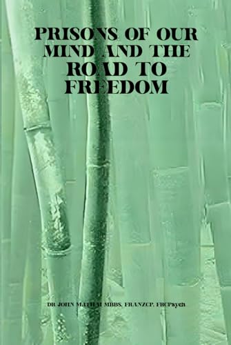 PRISONS OF OUR MIND AND THE ROAD TO FREEDOM PRISONS OF OUR MIND AND THE ROAD TO FREEDOM von Creative Book Writers