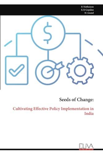 Seeds of Change:: Cultivating Effective Policy Implementation in India von Eliva Press