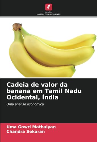 Cadeia de valor da banana em Tamil Nadu Ocidental, Índia: Uma análise económica von Edições Nosso Conhecimento