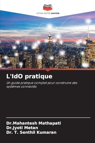 L'IdO pratique: Un guide pratique complet pour construire des systèmes connectés von Editions Notre Savoir