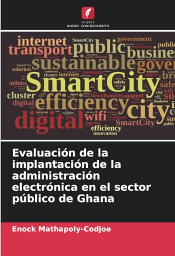 Evaluación de la implantación de la administración electrónica en el sector público de Ghana von Edições Nosso Conhecimento