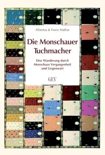 Die Monschauer Tuchmacher: Eine Wanderung durch Monschaus Vergangenheit und Gegenwart (Unterwegs) von Grenz-Echo Verlag