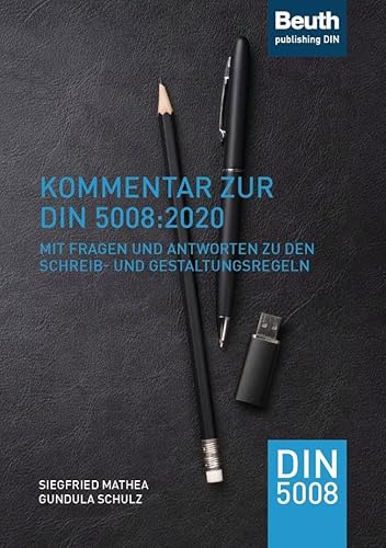 Kommentar zur DIN 5008:2020: Mit Fragen und Antworten zu den Schreib- und Gestaltungsregeln (DIN Media Kommentar) von Beuth Verlag