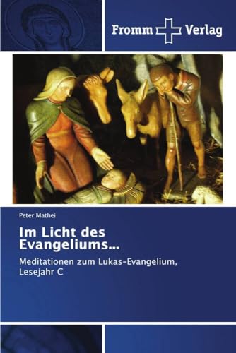 Im Licht des Evangeliums...: Meditationen zum Lukas-Evangelium, Lesejahr C