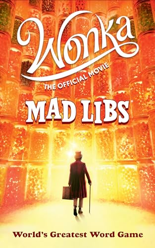 Wonka: The Official Movie Mad Libs: World's Greatest Word Game Wonka: The Official Movie Mad Libs: World's Greatest Word Game