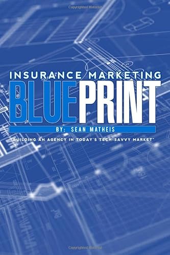 Insurance Marketing Blueprint: The Guide To Building A Modern Day Agency