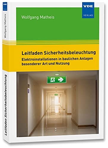 Leitfaden Sicherheitsbeleuchtung: Elektroinstallationen in baulichen Anlagen besonderer Art und Nutzung von Vde Verlag GmbH
