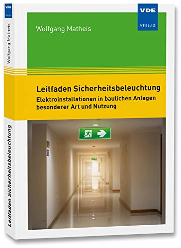 Leitfaden Sicherheitsbeleuchtung: Elektroinstallationen in baulichen Anlagen besonderer Art und Nutzung