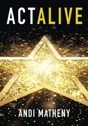 Act ALIVE: The Essential Guide to Igniting and Sustaining Your Working Actor Career von St. Petersburg Press