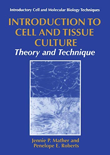Introduction to Cell and Tissue Culture: Theory And Technique (Introductory Cell and Molecular Biology Techniques) von Springer