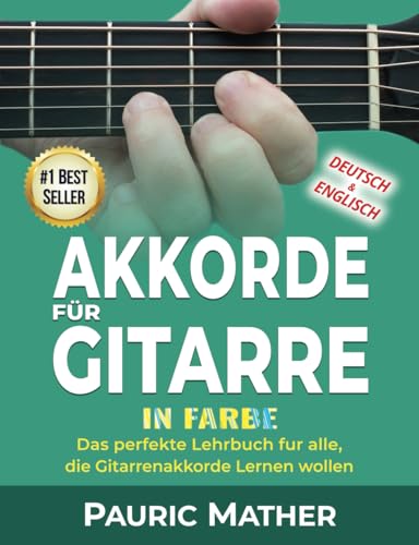 Akkorde für Gitarre IN FARBE: Das perfekte Lehrbuch fur alle, die Gitarrenakkorde Lernen wollen von Independently published