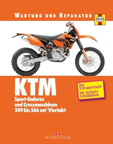 KTM Sport-Enduros und Crossmaschinen: 249 bis 566 cm³ Viertakt - Wartung und Reparatur: Das Schrauberbuch mit farbigen Schaltplänen
