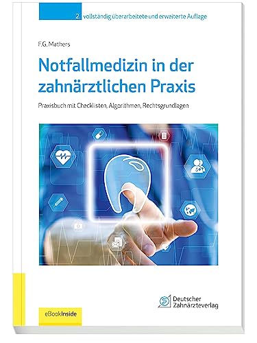 Notfallmedizin in der zahnärztlichen Praxis: Praxisbuch mit Checklisten, Algorithmen, Rechtsgrundlagen, inkl. eBook inside von Deutscher Ärzteverlag