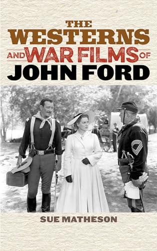 The Westerns and War Films of John Ford (Film and History)