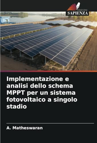 Implementazione e analisi dello schema MPPT per un sistema fotovoltaico a singolo stadio von Edizioni Sapienza