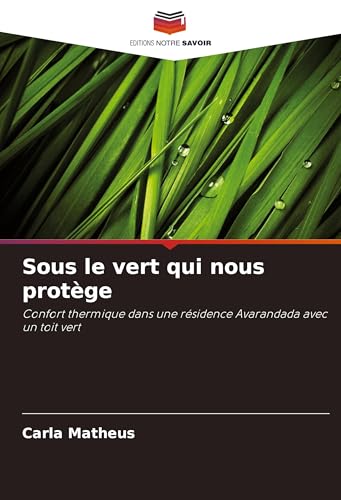 Sous le vert qui nous protège: Confort thermique dans une résidence Avarandada avec un toit vert von Editions Notre Savoir