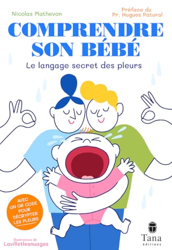 Comprendre son bébé - Le langage secret des pleurs von TANA