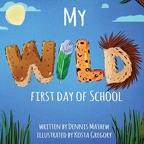My WILD First Day of School von Atmosphere Press