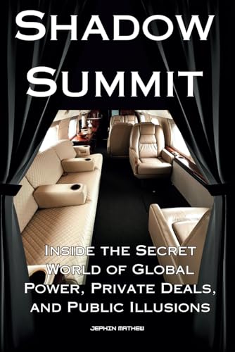Shadow Summit: Inside the Secret World of Global Power, Private Deals, and Public Illusions Shadow Summit: Inside the Secret World of Global Power, Private Deals, and Public Illusions von Independently published
