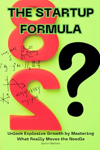 The 80/20 Startup Formula: Unlock Explosive Growth by Mastering What Really Moves the Needle von Independently published