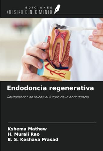 Endodoncia regenerativa: Revitalizador de raíces: el futuro de la endodoncia von Ediciones Nuestro Conocimiento