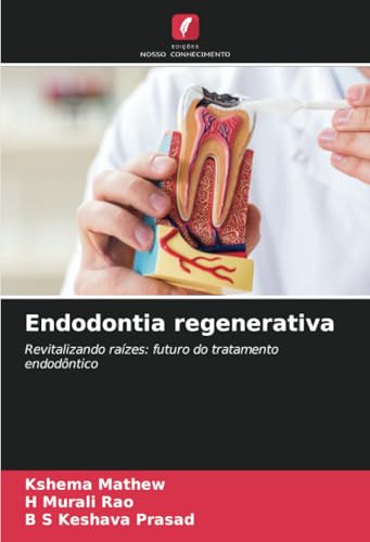 Endodontia regenerativa: Revitalizando raízes: futuro do tratamento endodôntico von Edições Nosso Conhecimento