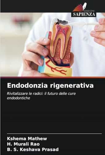 Endodonzia rigenerativa: Rivitalizzare le radici: il futuro delle cure endodontiche von Edizioni Sapienza