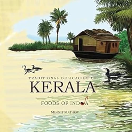 Traditional Delicacies of Kerala Foods of India von Body & Soul