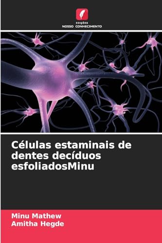 Células estaminais de dentes decíduos esfoliadosMinu von Edições Nosso Conhecimento