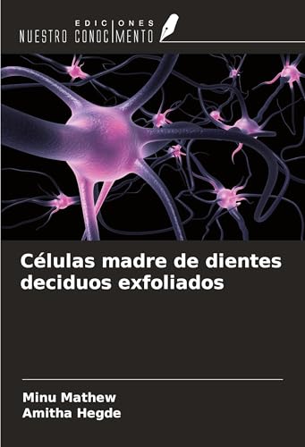 Células madre de dientes deciduos exfoliados von Ediciones Nuestro Conocimiento