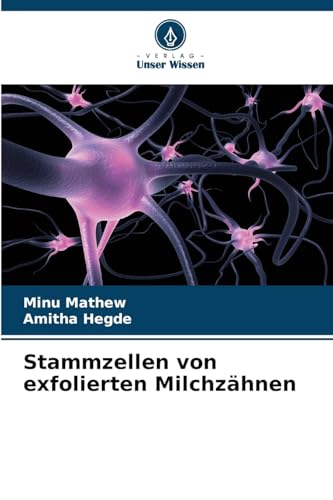 Stammzellen von exfolierten Milchzähnen: DE von Verlag Unser Wissen