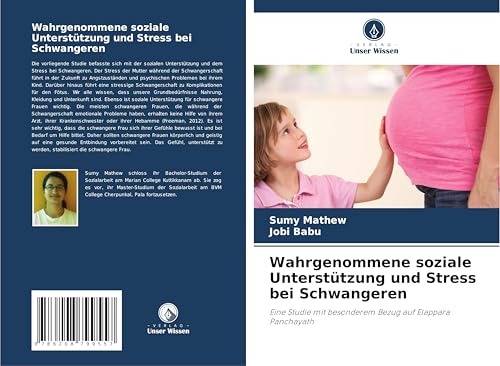 Wahrgenommene soziale Unterstützung und Stress bei Schwangeren: Eine Studie mit besonderem Bezug auf Elappara Panchayath von Verlag Unser Wissen
