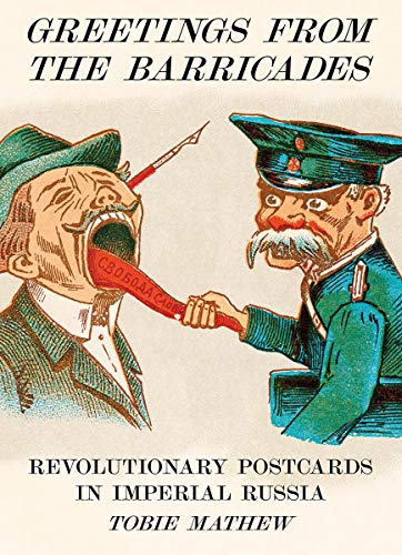 Greetings from the Barricades: Revolutionary Postcards in Imperial Russia